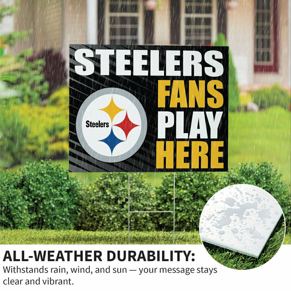 Pittsburgh Steelers Coroplast Yard Sign "Fans Play Here" - NFL Home
