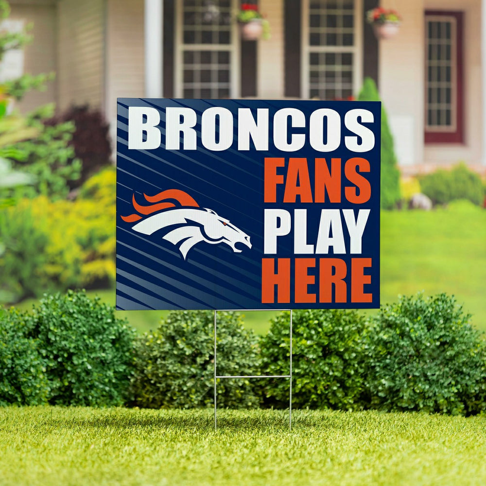 Denver Broncos Coroplast Yard Sign "Fans Play Here" - NFL Home
